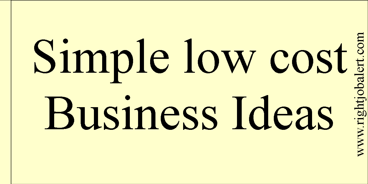 Simple Low Cost Business Ideas - Right Job Alert